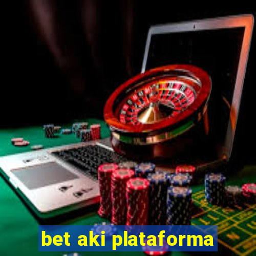 bet aki plataforma